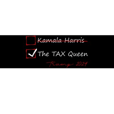 The Tax Queen Kamala Harris Vote Trump 2024 Bumper Sticker