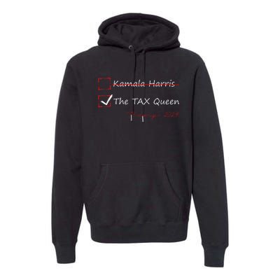 The Tax Queen Kamala Harris Vote Trump 2024 Premium Hoodie