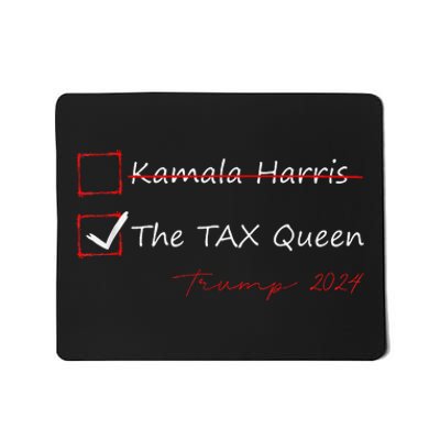 The Tax Queen Kamala Harris Vote Trump 2024 Mousepad