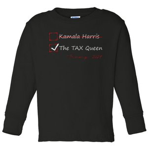 The Tax Queen Kamala Harris Vote Trump 2024 Toddler Long Sleeve Shirt