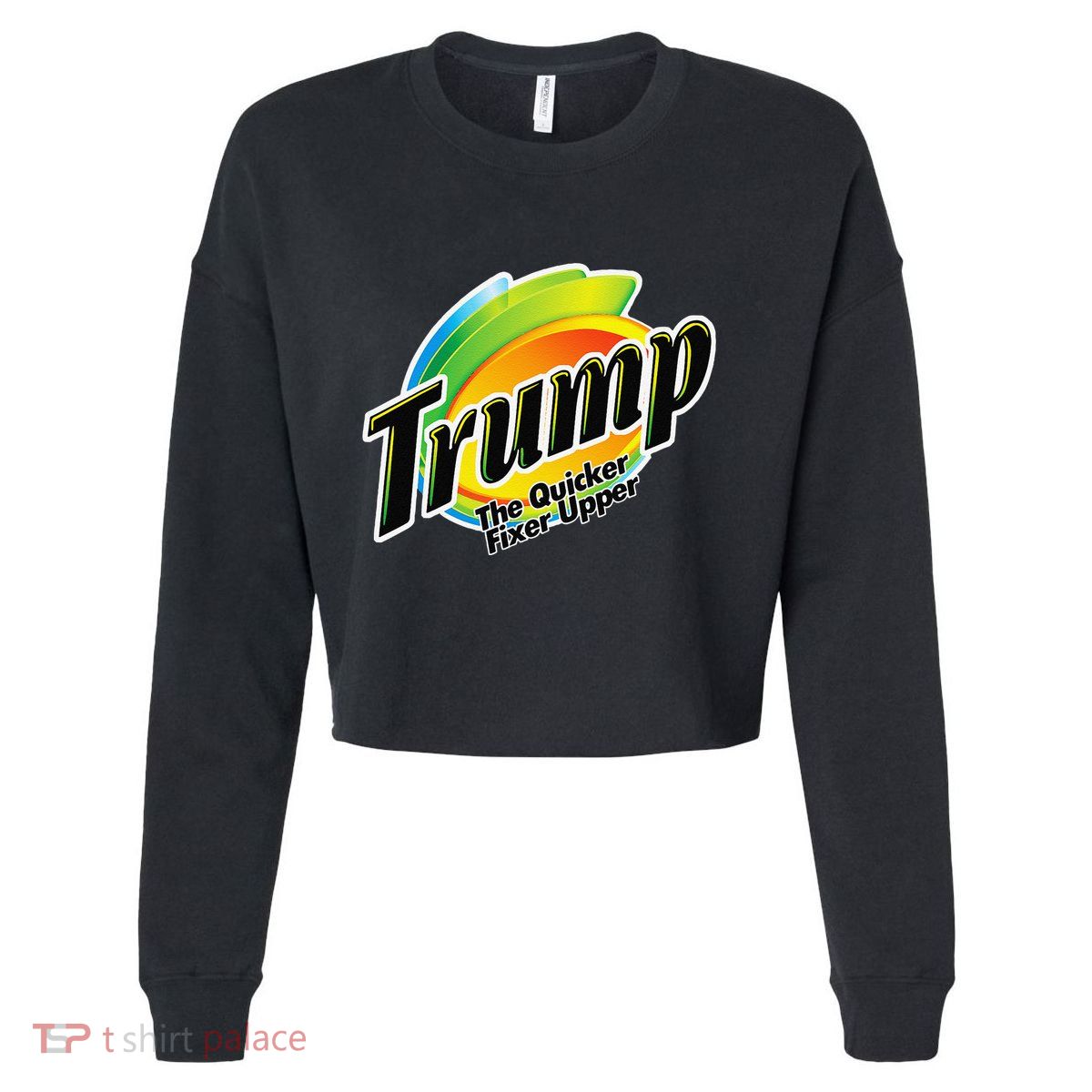 Trump The Quicker Fixer Upper Cropped Pullover Crew