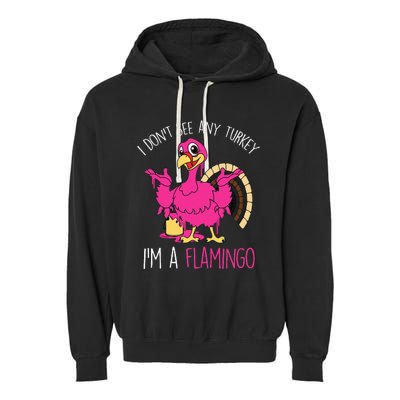 Thanksgiving Turkey Quote Flamingo In Disguise Garment-Dyed Fleece Hoodie