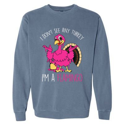 Thanksgiving Turkey Quote Flamingo In Disguise Garment-Dyed Sweatshirt