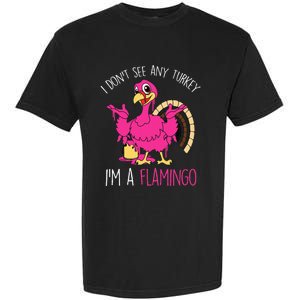 Thanksgiving Turkey Quote Flamingo In Disguise Garment-Dyed Heavyweight T-Shirt