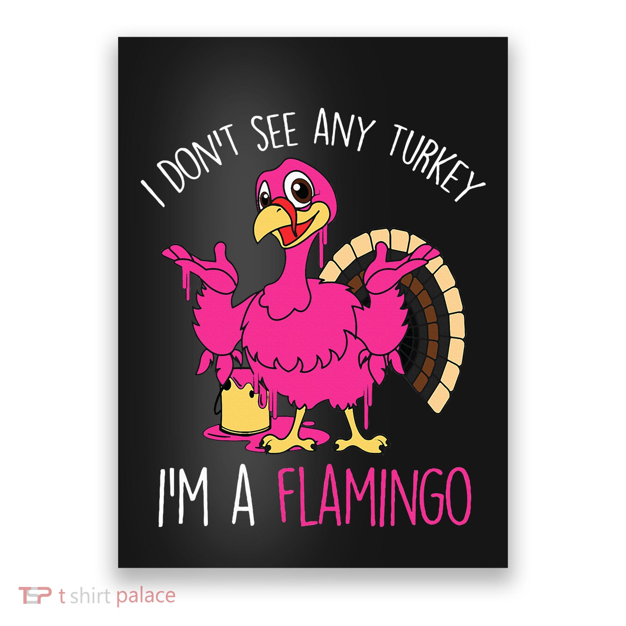 Thanksgiving Turkey Quote Flamingo In Disguise Poster