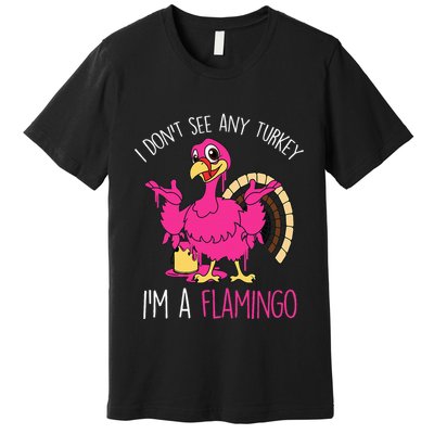 Thanksgiving Turkey Quote Flamingo In Disguise Premium T-Shirt