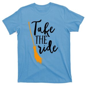 Take The Ride Broom Witch Funny Halloween Wife Mom Boss Gift T-Shirt