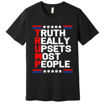 Trump Truth Really Upset Most People Trump 2024 America Flag Premium T-Shirt