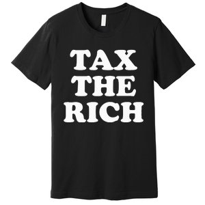 Tax The Rich Premium T-Shirt