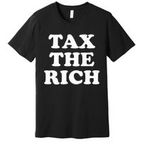 Tax The Rich Premium T-Shirt