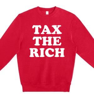 Tax The Rich Premium Crewneck Sweatshirt