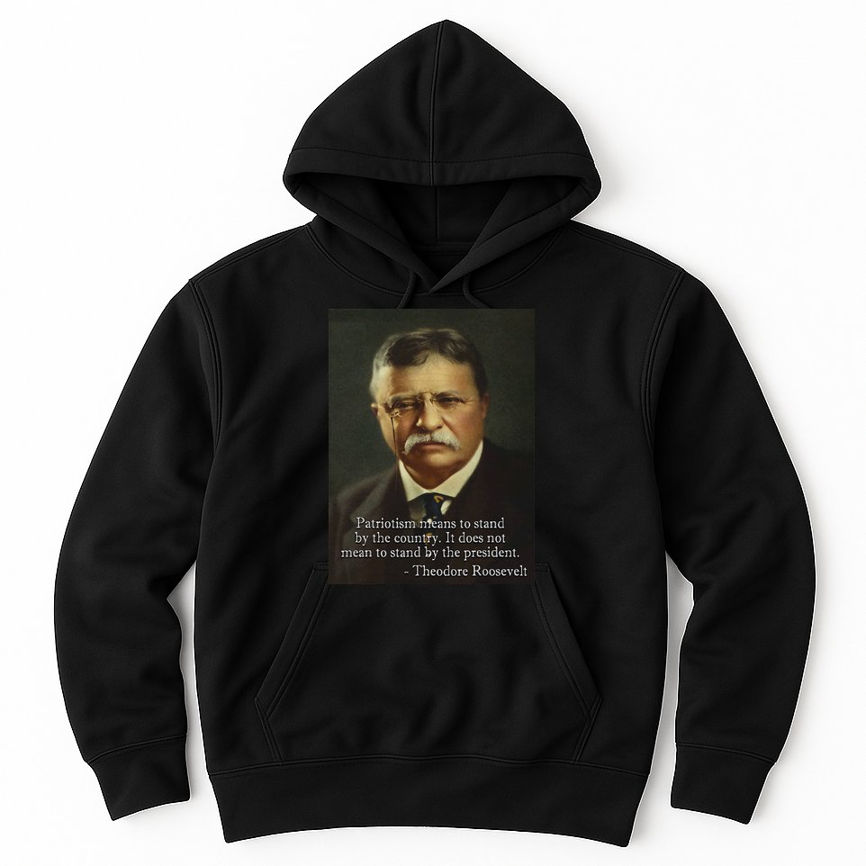 Theodore Teddy Roosevelt Meme Anti Trump Hoodie