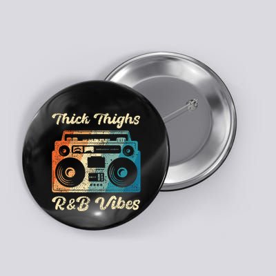 Thick Thighs R&B Vibes Button