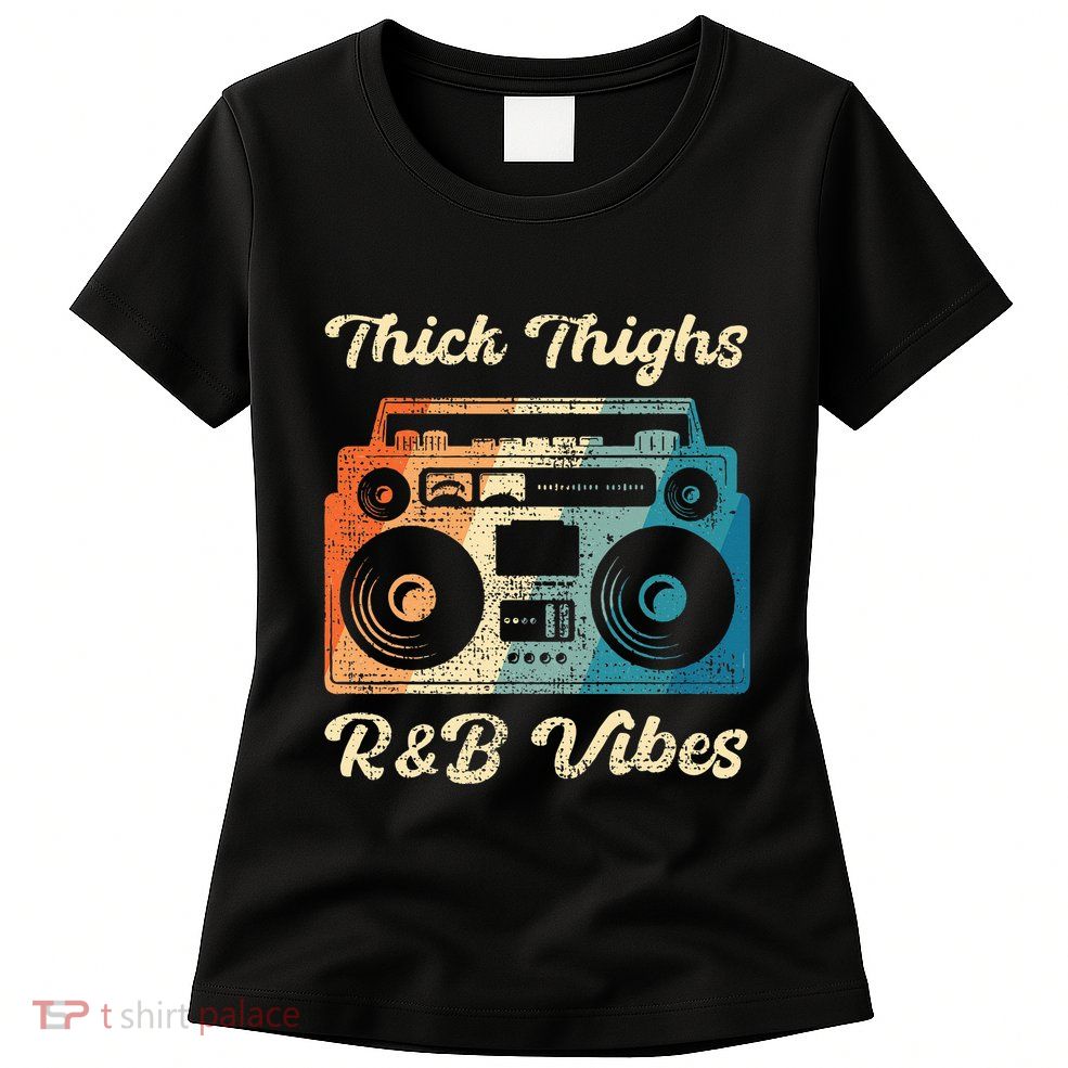 Thick Thighs R&B Vibes Womens T-Shirt