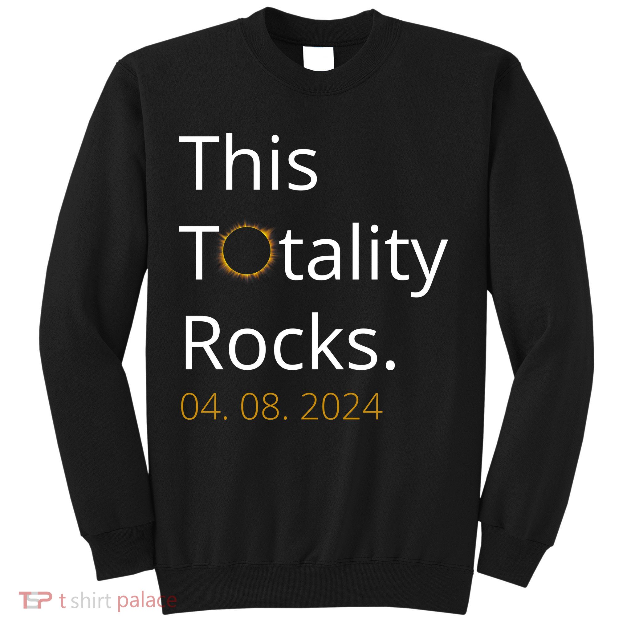 This Totality Rocks Solar Eclipse 2024 Sweatshirt