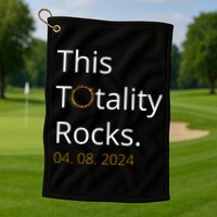 This Totality Rocks Solar Eclipse 2024 Golf Towel