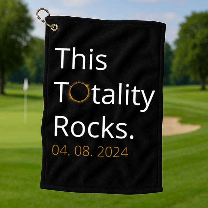 This Totality Rocks Solar Eclipse 2024 Golf Towel