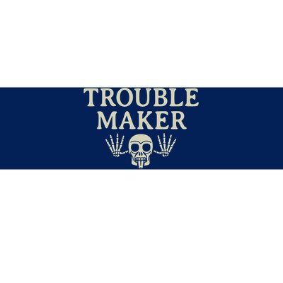 Troublemaker Bumper Sticker