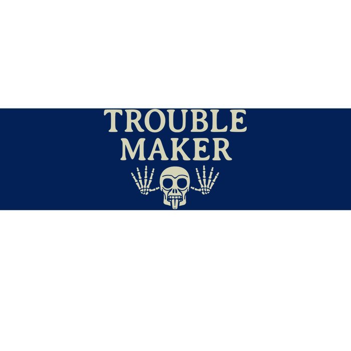 Troublemaker Bumper Sticker