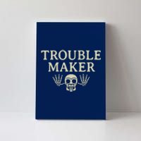 Troublemaker Canvas