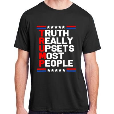 Trump Truth Really Upset Most People Trump 2024 America Flag Adult ChromaSoft Performance T-Shirt