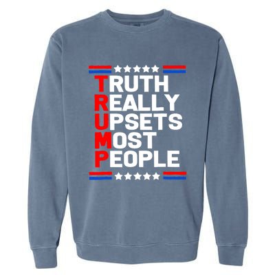 Trump Truth Really Upset Most People Trump 2024 America Flag Garment-Dyed Sweatshirt