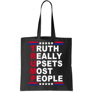 Trump Truth Really Upsets Most People Tote Bag