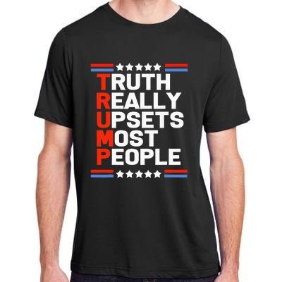 Trump Truth Really Upsets Most People Adult ChromaSoft Performance T-Shirt