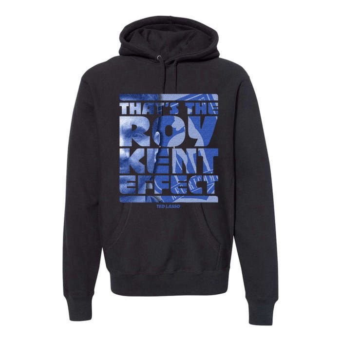 Thats The Roy Kent Effect Text Fill Premium Hoodie