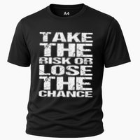 Take The Risk Or Lose The Chance Cooling Performance Crew T-Shirt