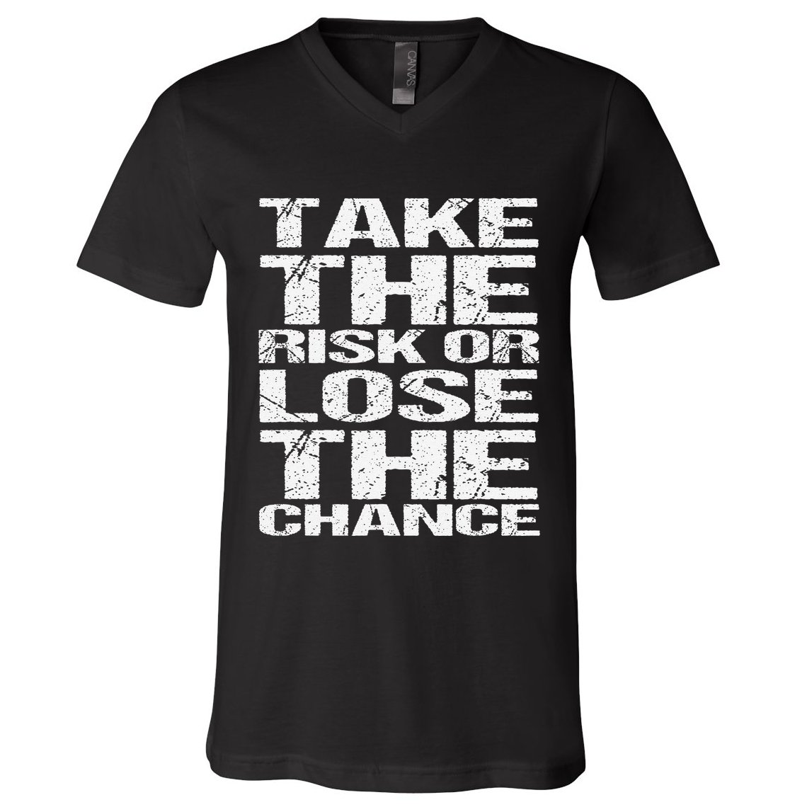 Take The Risk Or Lose The Chance V-Neck T-Shirt