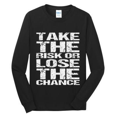 Take The Risk Or Lose The Chance Tall Long Sleeve T-Shirt