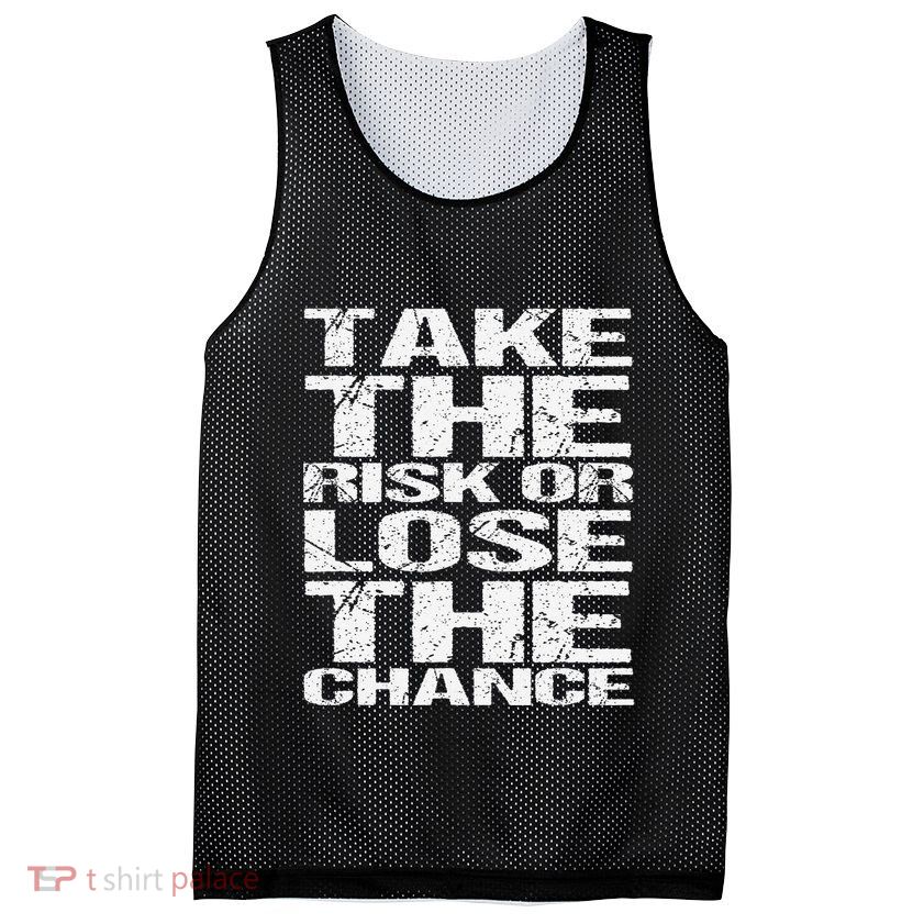 Take The Risk Or Lose The Chance Mesh Reversible Basketball Jersey Tank