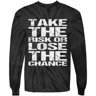 Take The Risk Or Lose The Chance Tie-Dye Long Sleeve Shirt