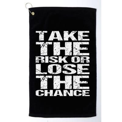 Take The Risk Or Lose The Chance Golf Towel