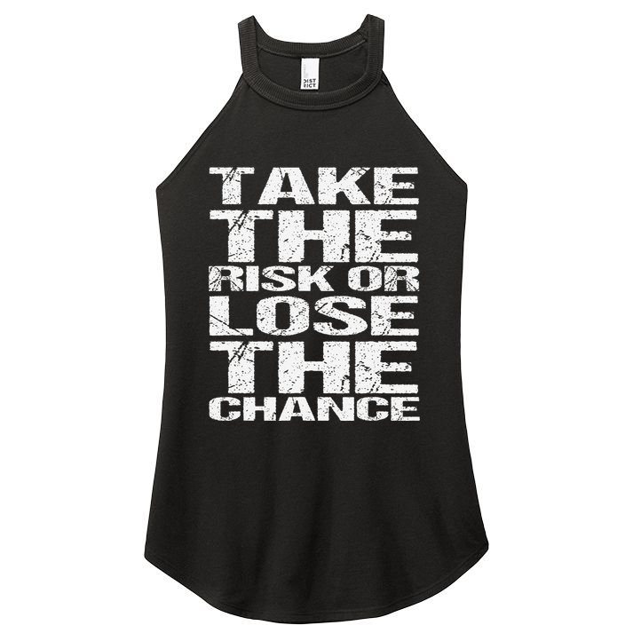 Take The Risk Or Lose The Chance Women's Perfect Tri Rocker Tank