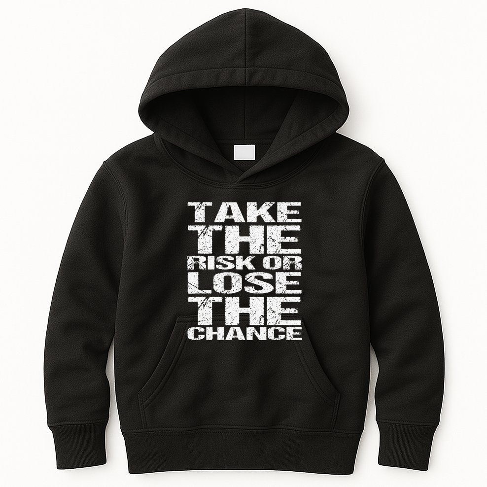 Take The Risk Or Lose The Chance Kids Hoodie