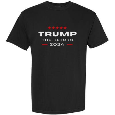 Trump The Return Trump Is Back 2024 Trump The Return Garment-Dyed Heavyweight T-Shirt