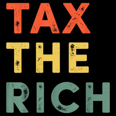 Taxing The Rich Fair Taxation AntiCapitalist Tax The Rich T-Shirt