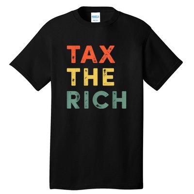 Taxing The Rich Fair Taxation AntiCapitalist Tax The Rich Tall T-Shirt