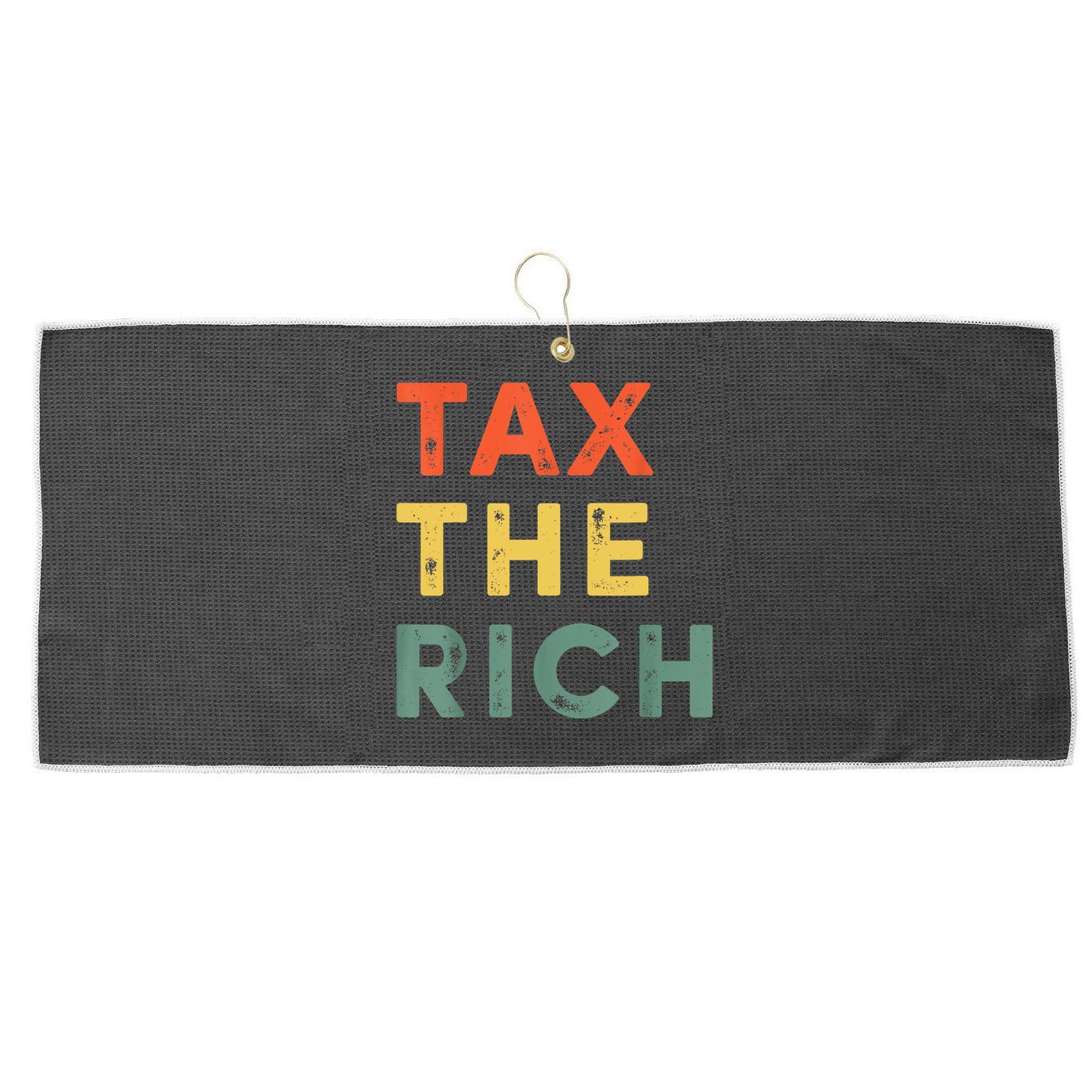 Taxing The Rich Fair Taxation AntiCapitalist Tax The Rich Large Microfiber Waffle Golf Towel