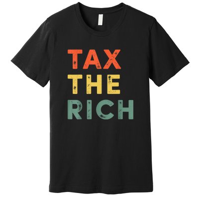 Taxing The Rich Fair Taxation AntiCapitalist Tax The Rich Premium T-Shirt