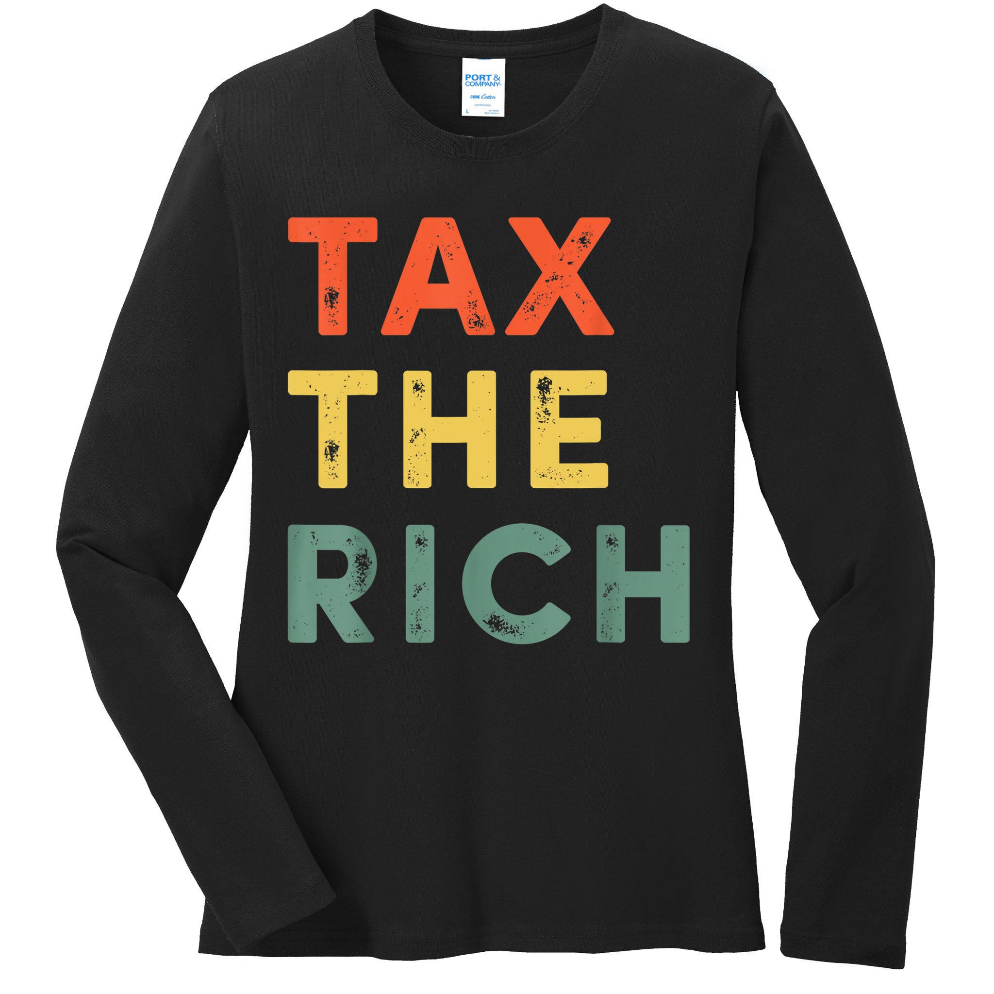 Taxing The Rich Fair Taxation AntiCapitalist Tax The Rich Ladies Long Sleeve Shirt