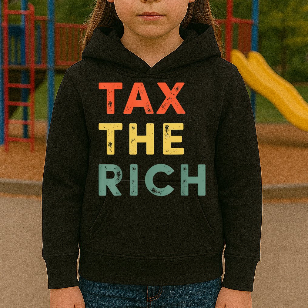 Taxing The Rich Fair Taxation AntiCapitalist Tax The Rich Kids Hoodie