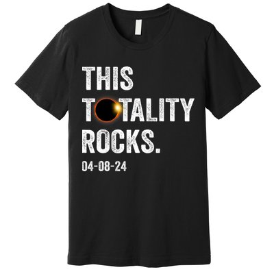 This Totality Rocks Funny Total Solar Eclipse April 8 2024 Premium T-Shirt