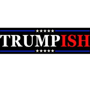 Trumpish Bumper Sticker