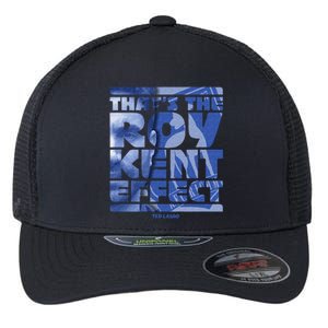 Thats The Roy Kent Effect Text Fill Flexfit Unipanel Trucker Cap