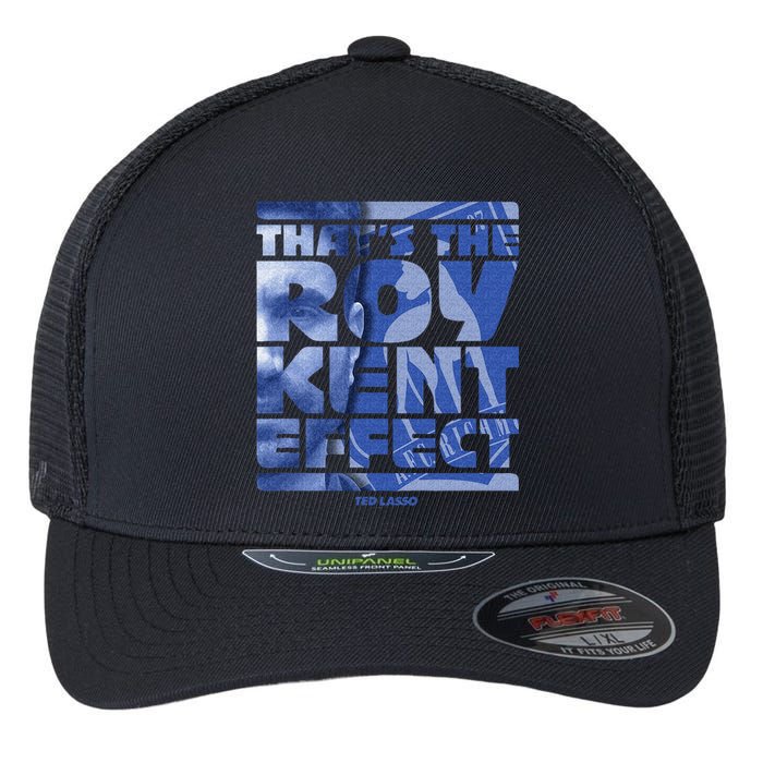 Thats The Roy Kent Effect Text Fill Flexfit Unipanel Trucker Cap