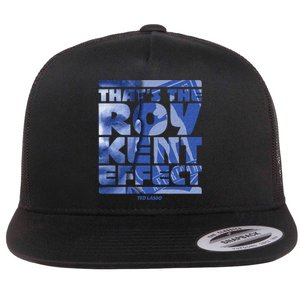 Thats The Roy Kent Effect Text Fill Flat Bill Trucker Hat