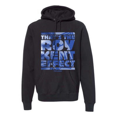 Thats The Roy Kent Effect Text Fill Premium Hoodie